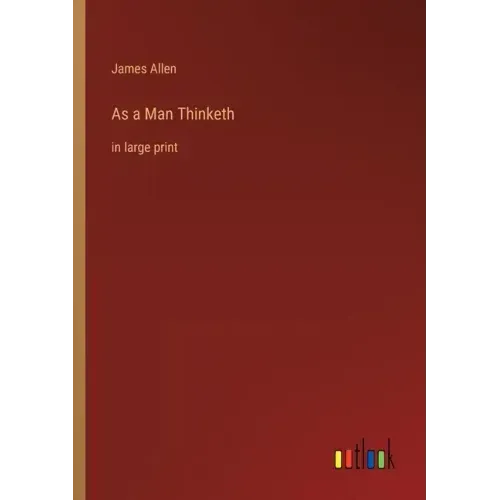 As a Man Thinketh: in large print