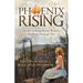 Phoenix Rising: Stories of Remarkable Women Walking Through Fire