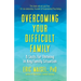 Overcoming Your Difficult Family: 8 Skills for Thriving in Any Family Situation