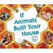 If Animals Built Your House