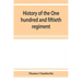 History of the One hundred and fiftieth regiment, Pennsylvania volunteers, Second regiment, Bucktail brigade,