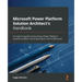 Microsoft Power Platform Solution Architect's Handbook: An expert's guide to becoming a Power Platform solution architect and preparing for the PL-600
