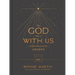 The God Who Is with Us: 25-Day Devotional for Advent