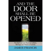And the Door Shall Be Opened: The Spiritual and Mystical Letters, Writings and Visions of James