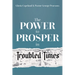 Power to Prosper in Troubled Times