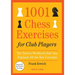1001 Chess Exercises for Club Players: The Tactics Workbook That Also Explains All Key Concepts