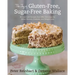 The Joy of Gluten-Free, Sugar-Free Baking: 80 Low-Carb Recipes That Offer Solutions for Celiac Disease, Diabetes, and Weight Loss