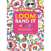 Loom Band It: 60 Rubberband Projects for the Budding Loomineer
