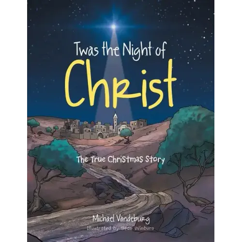 Twas the Night of Christ: The True Christmas Story