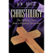 Christology: The Study of Christ from a Kingdom Perspective