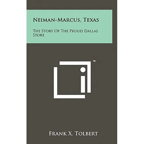 Neiman-Marcus, Texas: The Story Of The Proud Dallas Store