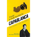The Unknown Capablanca: Second, Revised Edition