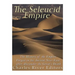 The Seleucid Empire: The History of the Empire Forged in the Ancient Near East After Alexander the Great's Death