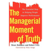 The Managerial Moment of Truth: The Essential Step in Helping People Improve Performance