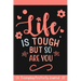 Everyday Positivity Journal: Life Is Tough But So Are You: Comforting Gift for Cancer Patients, Women Undergoing Chemo, Mastectomy or Hospital Surgery