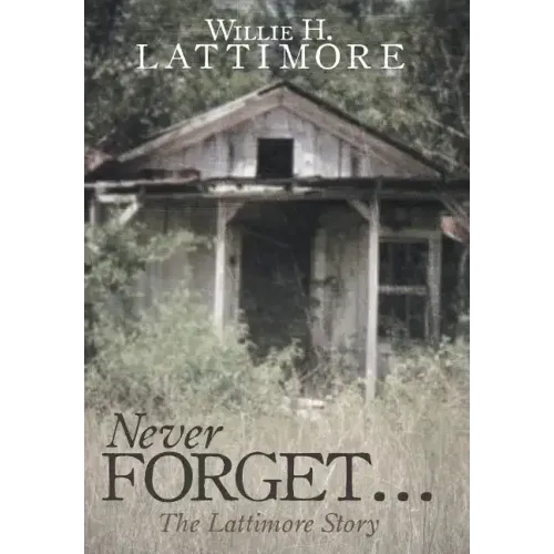 Never Forget ...: The Lattimore Story
