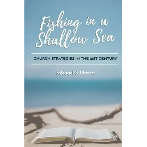 Fishing in a Shallow Sea: Church Strategies for the 21st Century