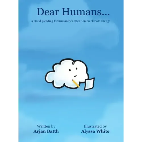 Dear Humans...: A cloud pleading for humanity's attention on climate change