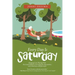 Every Day Is Saturday: Sleeping Late, Playing with the Grandchildren, Surviving the Quarantine, and Other Joys of Retirement