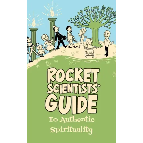 Rocket Scientists' Guide to Authentic Spirituality