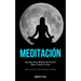Meditación: Aprenda cómo meditar para dormir mejor usando la guía (El secreto de la feliz y exitosa vida zen)