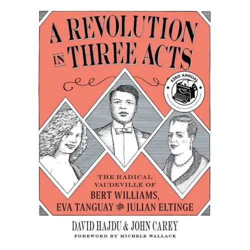 A Revolution in Three Acts: The Radical Vaudeville of Bert Williams, Eva Tanguay, and Julian Eltinge
