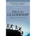 Biblical Leadership: Theology for the Everyday Leader