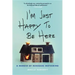 I'm Just Happy to Be Here: A Memoir of Renegade Mothering