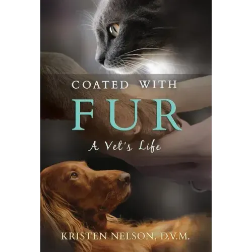Coated with Fur: A Vet's Life