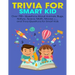 Trivia For Smart Kid: Over 700+ Questions About Animals, Bug, Nature, Space, Math, Movie +.... and Trivia Questions for Smart Kids