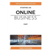 Online business: The ultimate guide for starting an online business fast
