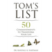 Tom's List: 50 Commandments to Transform Your Life