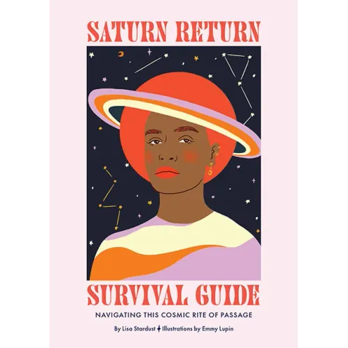 Saturn Return Survival Guide: Navigating This Cosmic Rite of Passage
