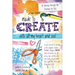 Made to Create with All My Heart and Soul: 60 Worship-Through-Art Devotions for Girls