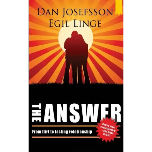 The Answer: How to start a relationship and make it last