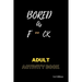 Bored AS F**ck: Activity for adults: Book for inmates