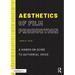 Aesthetics of Film Production: A Hands-On Guide to Authorial Voice
