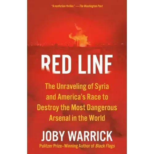Red Line: The Unraveling of Syria and America's Race to Destroy the Most Dangerous Arsenal in the World