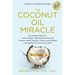 The Coconut Oil Miracle: Use Nature's Elixir to Lose Weight, Beautify Skin and Hair, Prevent Heart Disease, Cancer, and Diabetes, Strengthen the Immun