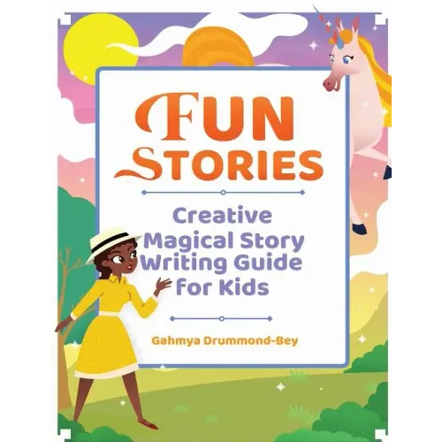 Fun Stories: Creative Magical Story Writing Guide for Kids