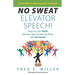 NO SWEAT Elevator Speech!: How to Craft Your Elevator Speech Floor by Floor with No Sweat!