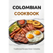 Colombian Cookbook: Traditional Recipes from Colombia