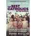 The Best Catholics in the World: The Irish, the Church and the End of a Special Relationship