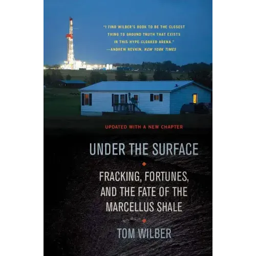 Under the Surface: Fracking, Fortunes, and the Fate of the Marcellus Shale