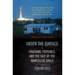 Under the Surface: Fracking, Fortunes, and the Fate of the Marcellus Shale