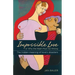 Impossible Love: Or Why the Heart Must Go Wrong