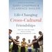 Life-Changing Cross-Cultural Friendships: How You Can Help Heal Racial Divides, One Relationship at a Time