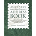 The Ancestry Family Historian's Address Book: A Comprehensive List of Local, State, and Federal Agencies and Institutions and Ethnic and Genealogical