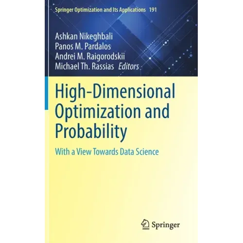 High-Dimensional Optimization and Probability: With a View Towards Data Science