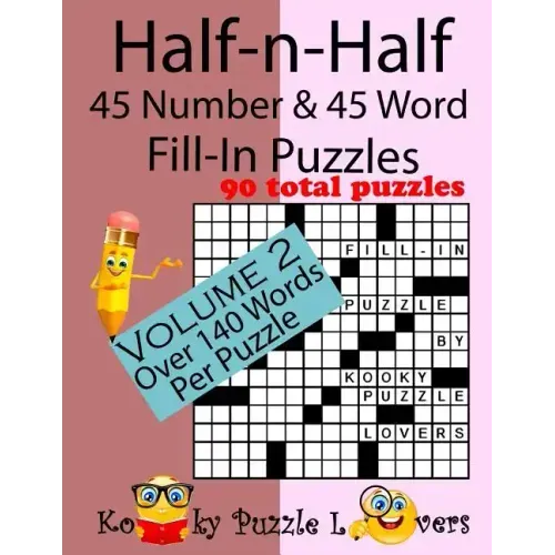 Half-n-Half Fill-In Puzzles, 45 number & 45 Word Fill-In Puzzles, Volume 2